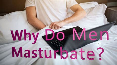 watch men masturbate|Are there men here who dont masturbate and dont initiate sex。